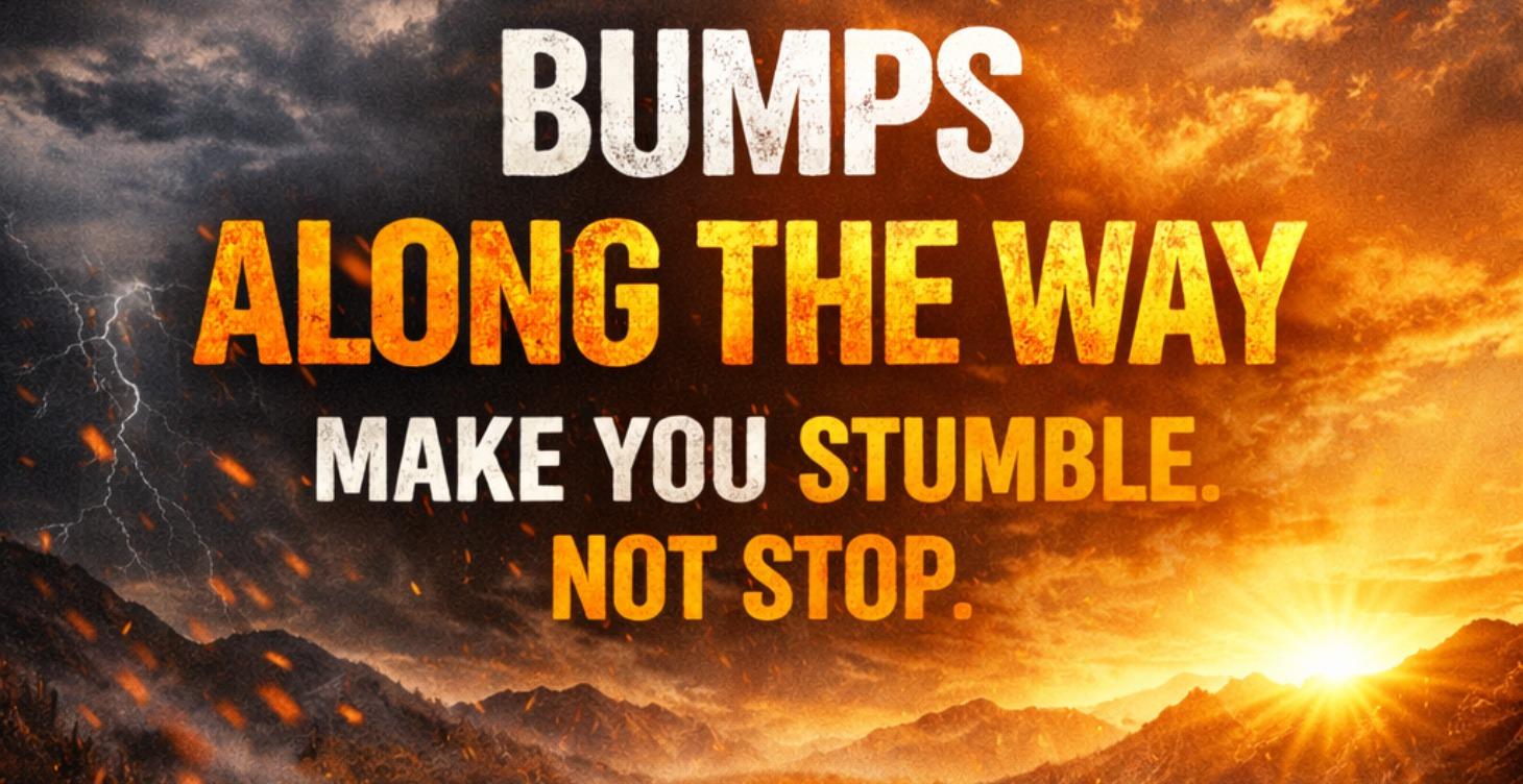BUMPS ALONG THE WAY