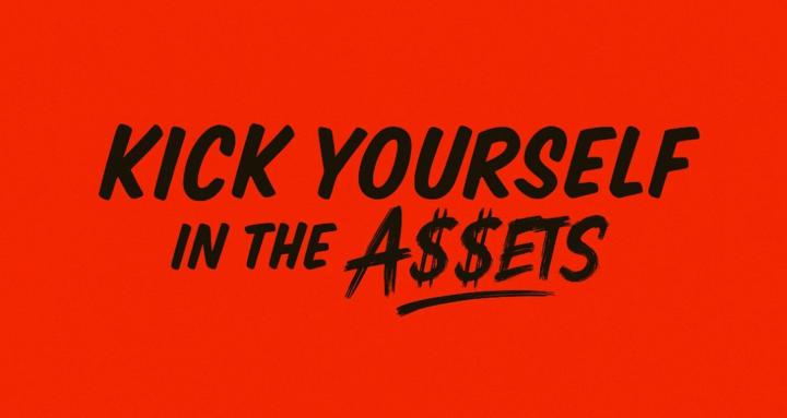 Kick Yourself In The Assets