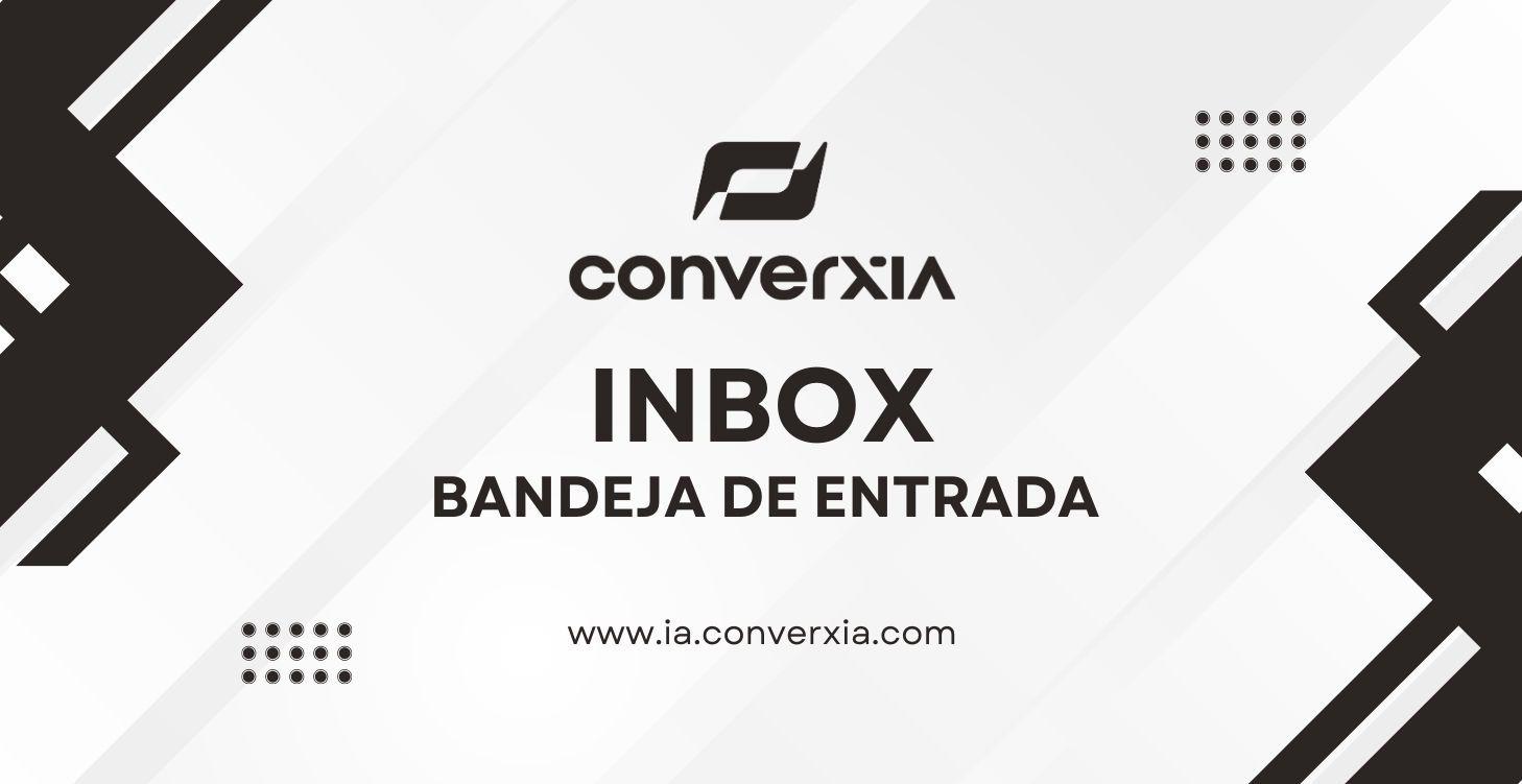 ConverxIA | Inbox | Bandeja de Entrada