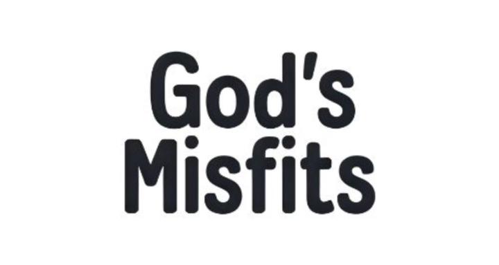 Gods Misfits