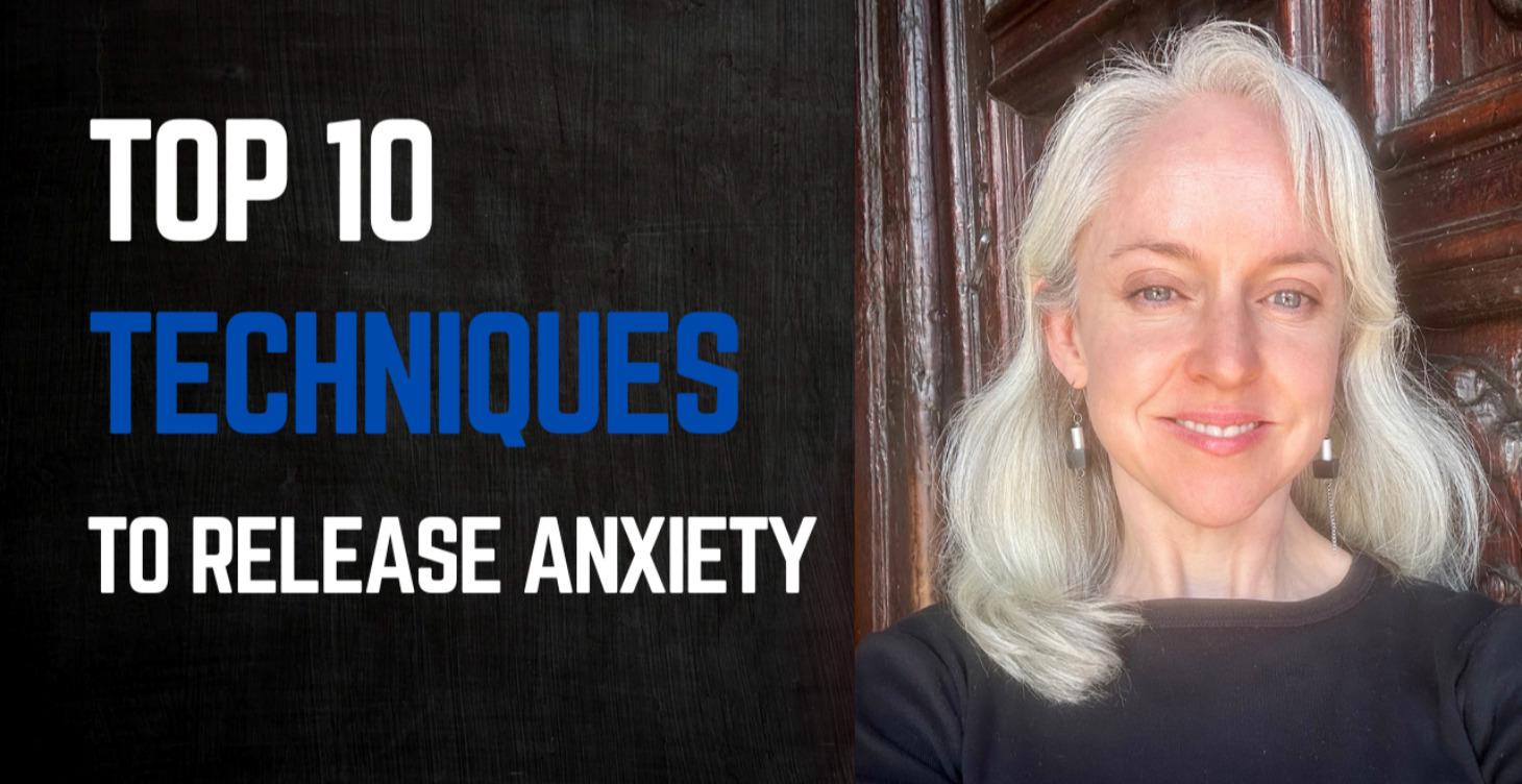 Top 10 Techniques to Release Anxiety