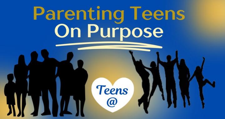 Parenting Teens On Purpose