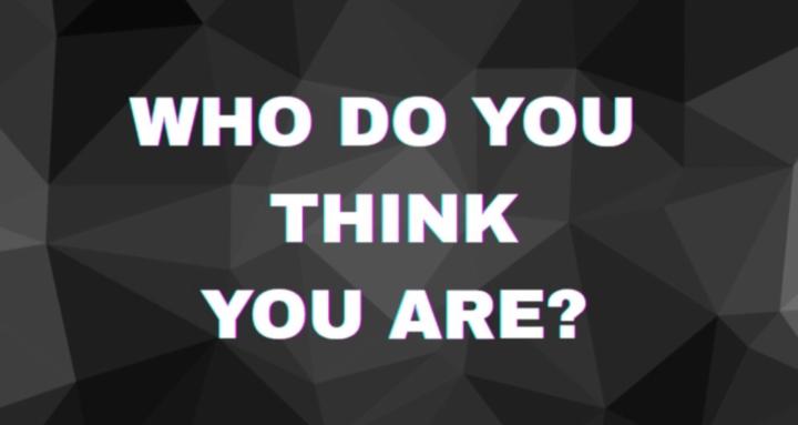 Who Do You Think You Are?