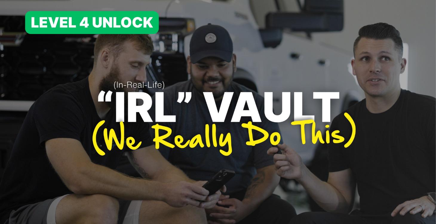 The "IRL" Vault (In Real Life)