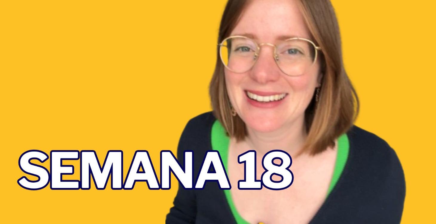 SEMANA 18: ME HA DICHO QUE HABLE MÁS ALTO