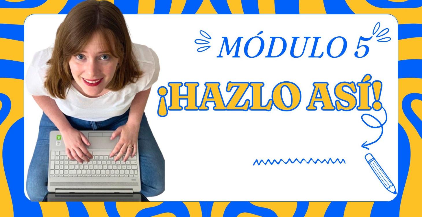 SEMANA 5: ¡HAZLO YA!