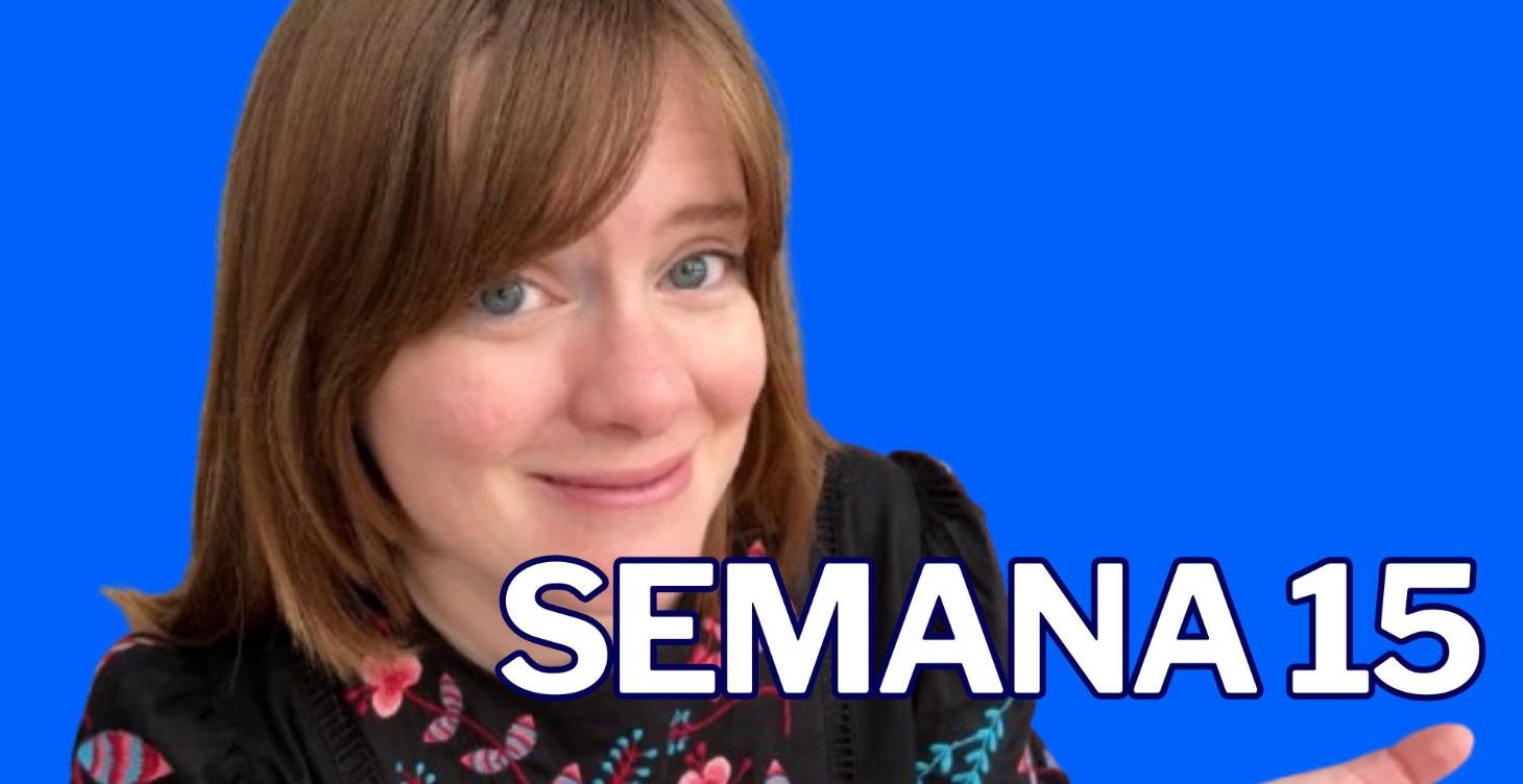 SEMANA 15: Si pudiera, lo haría...