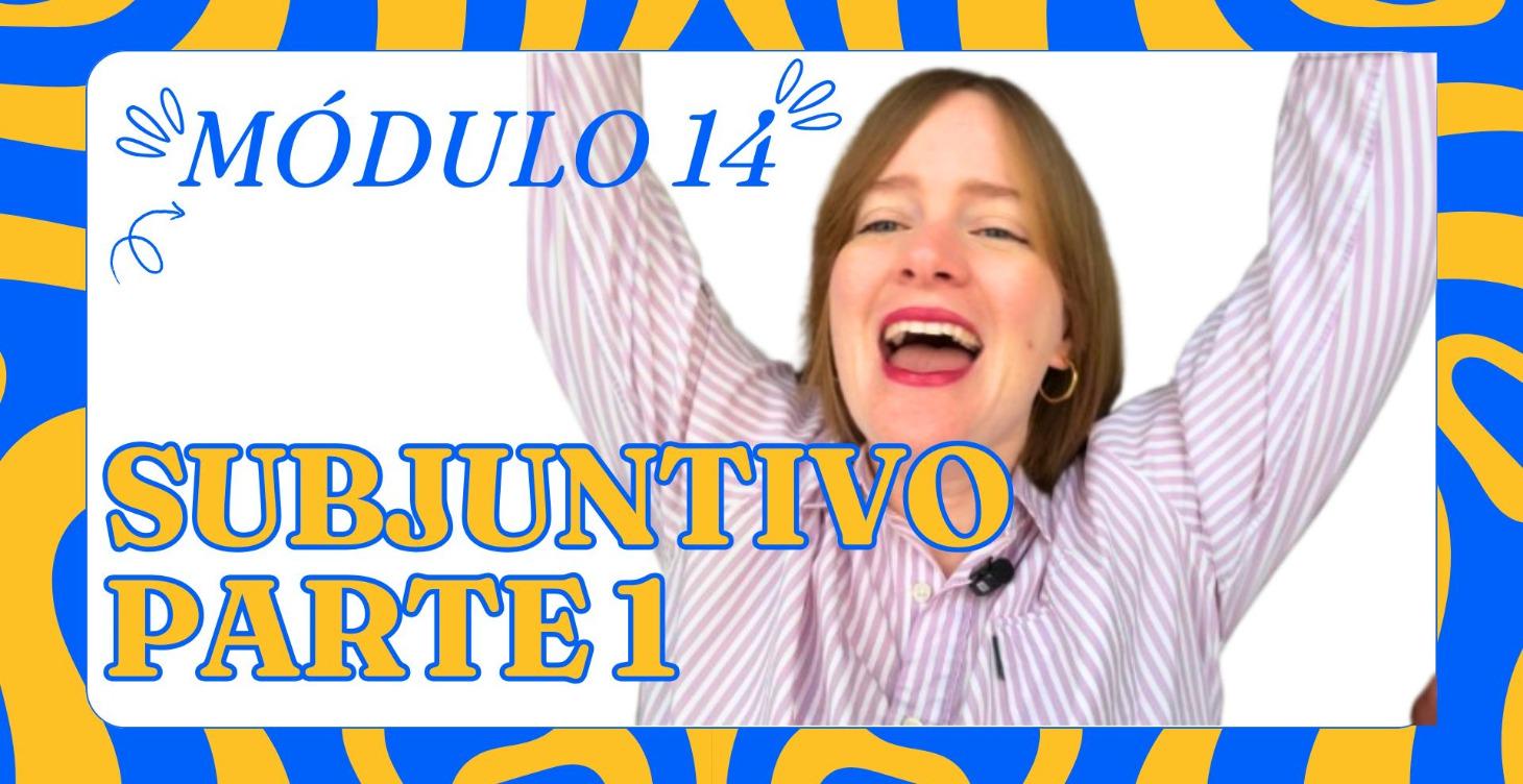 14-EL SUBJUNTIVO (PRESENTE)