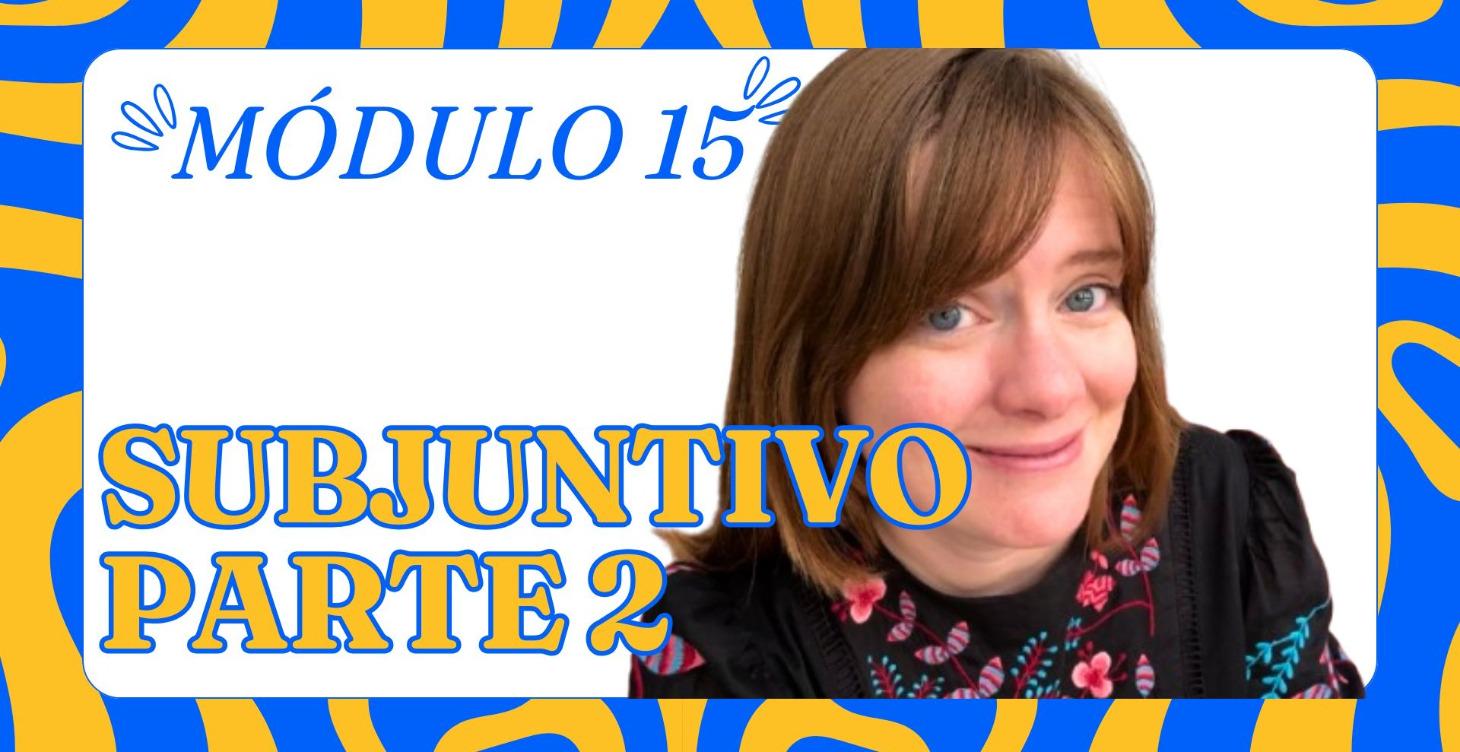15- EL SUBJUNTIVO 2 (imperfecto)