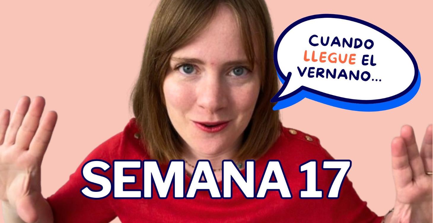 SEMANA 17: ¿CUANDO VAYA O CUANDO VOY?