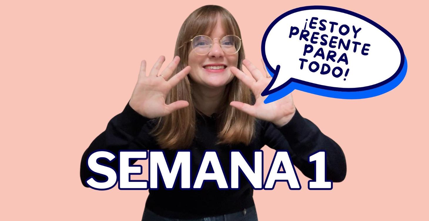 SEMANA 1: PRESENTE PARA TODO