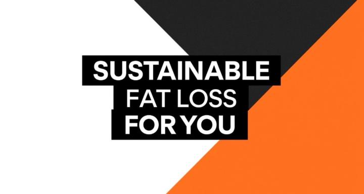 Sustainable Fat Loss For You