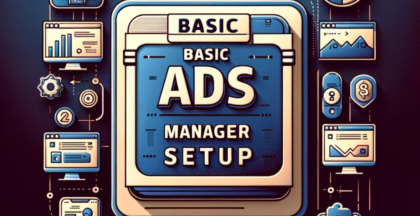 Basic Ads Manager Setup