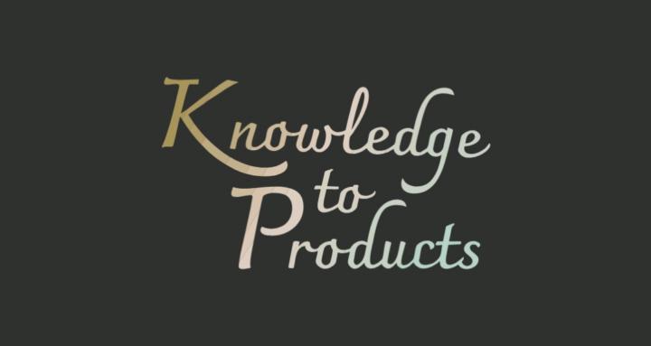 Knowledge to Products