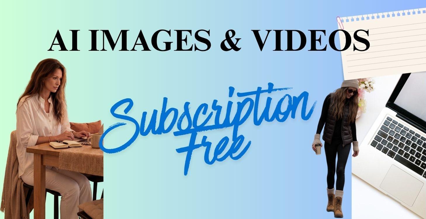 Subscription Free AI Images & Videos