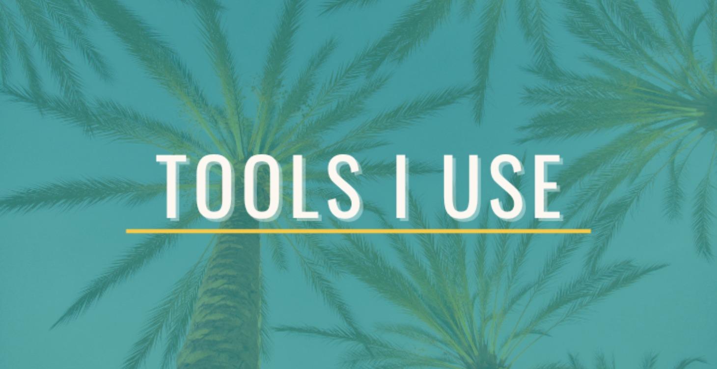 Tools I Use