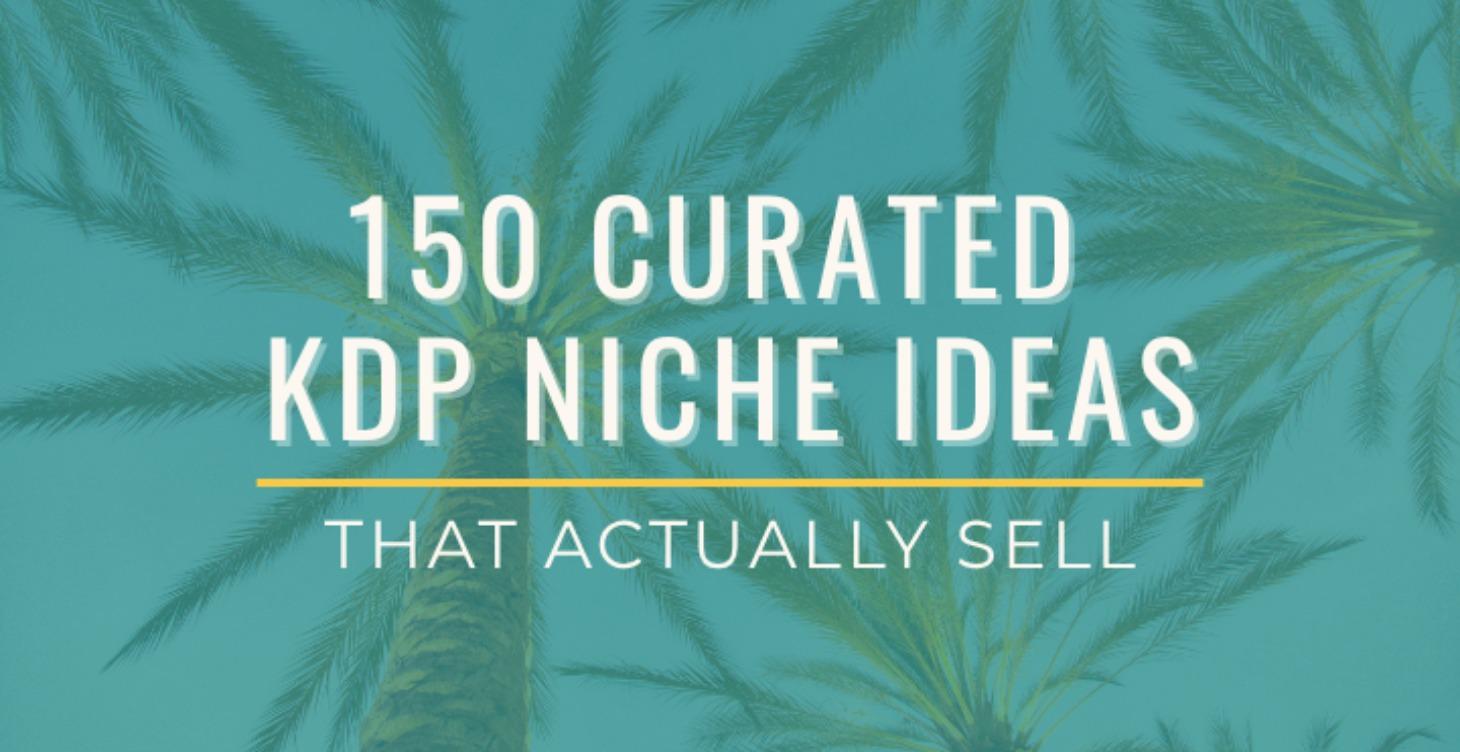 150 Curated KDP Niche Ideas That Actually Sell