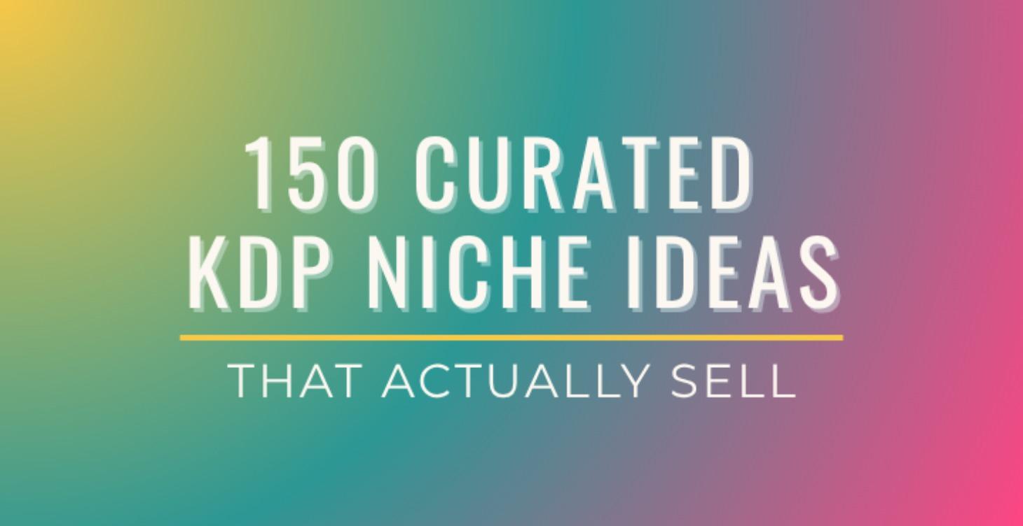 150 Curated KDP Niche Ideas That Actually Sell