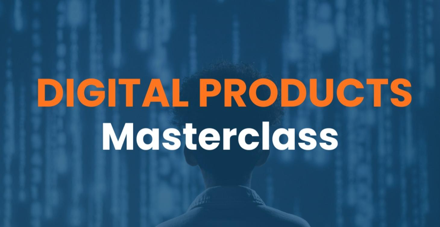 Digital Products Masterclass