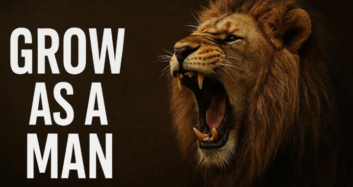 Grow As A Man