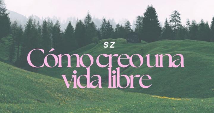 Cómo creo una vida libre