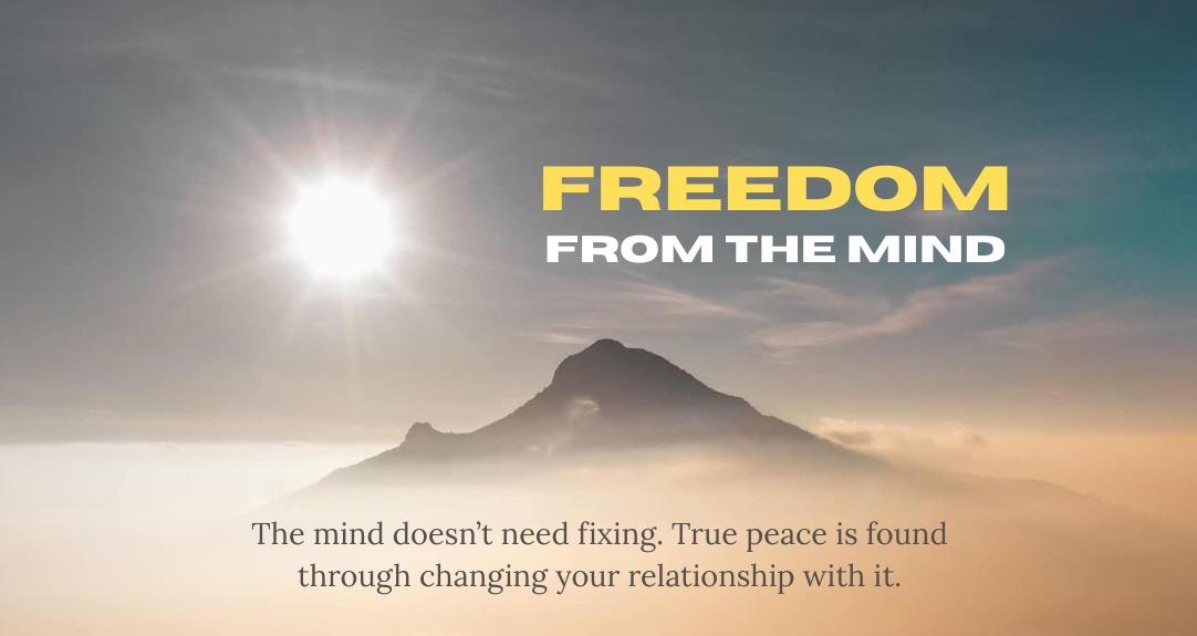 Freedom from the Mind