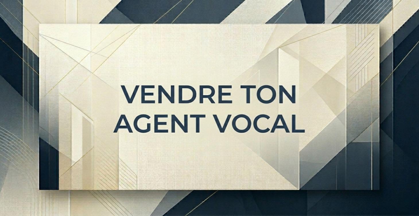 💼 Vendre ton agent vocal