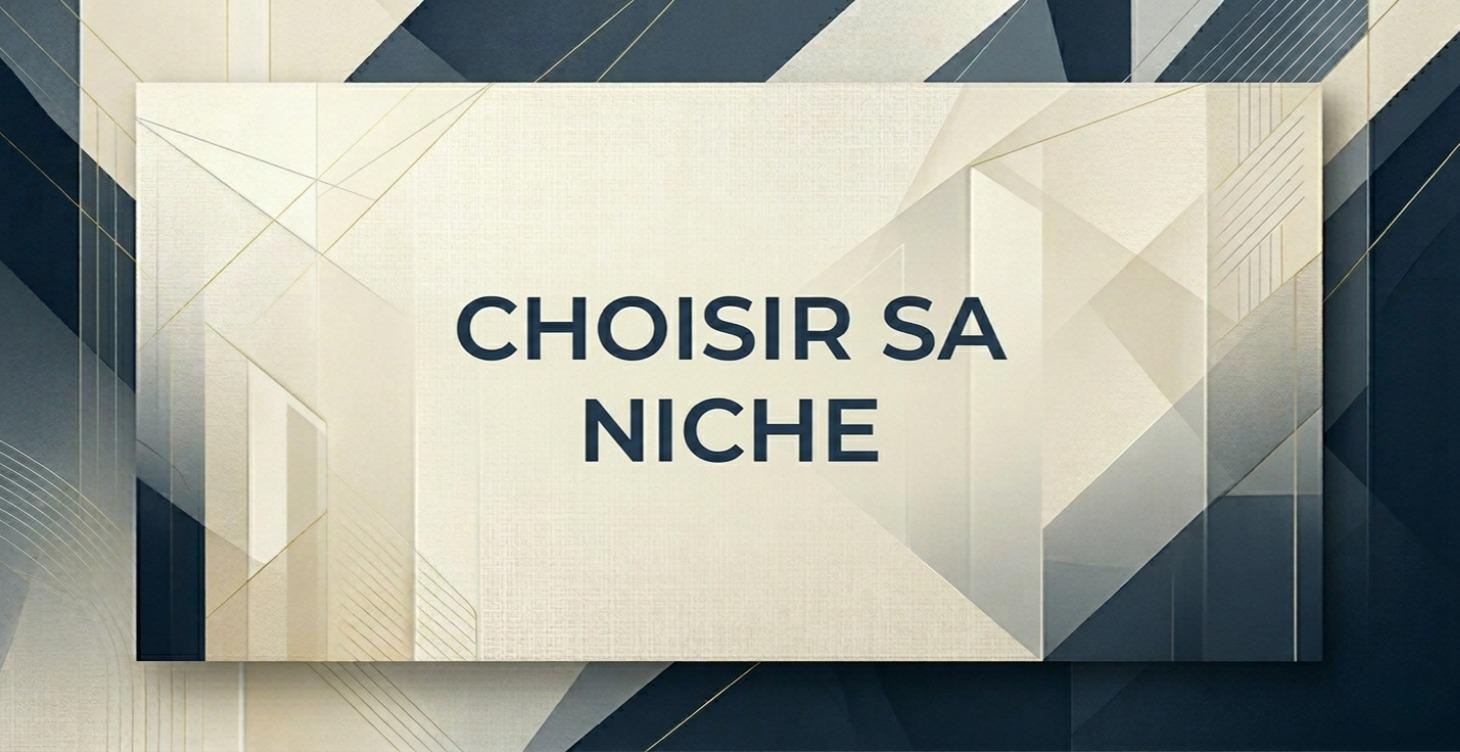 CHOISIR SA NICHE