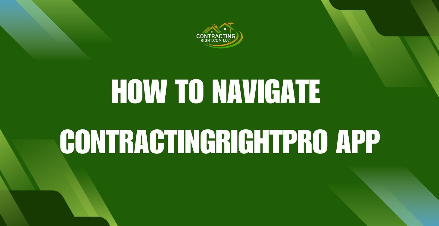 Navigating The Contractingrightpro App