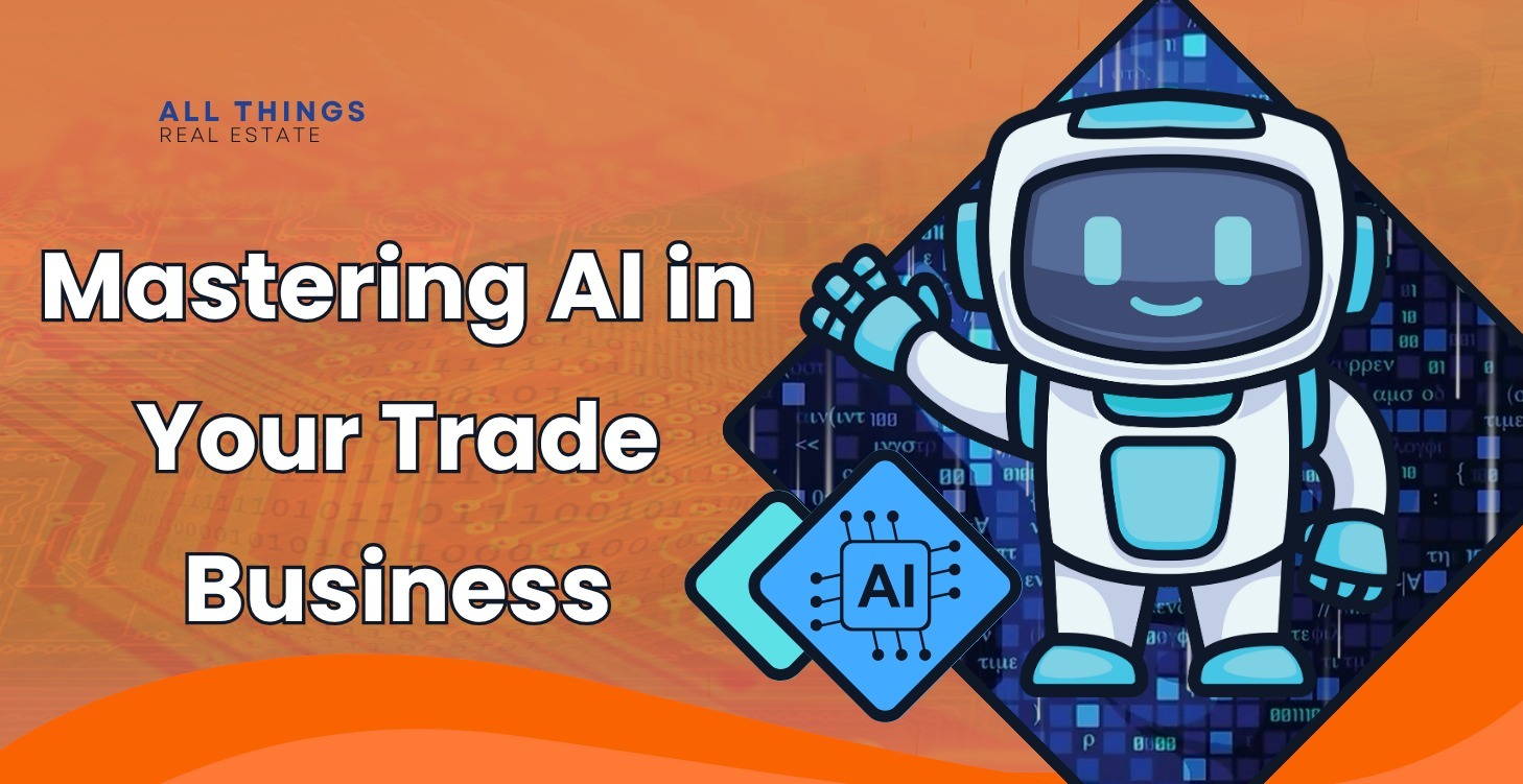Mastering AI in Your Trade Business