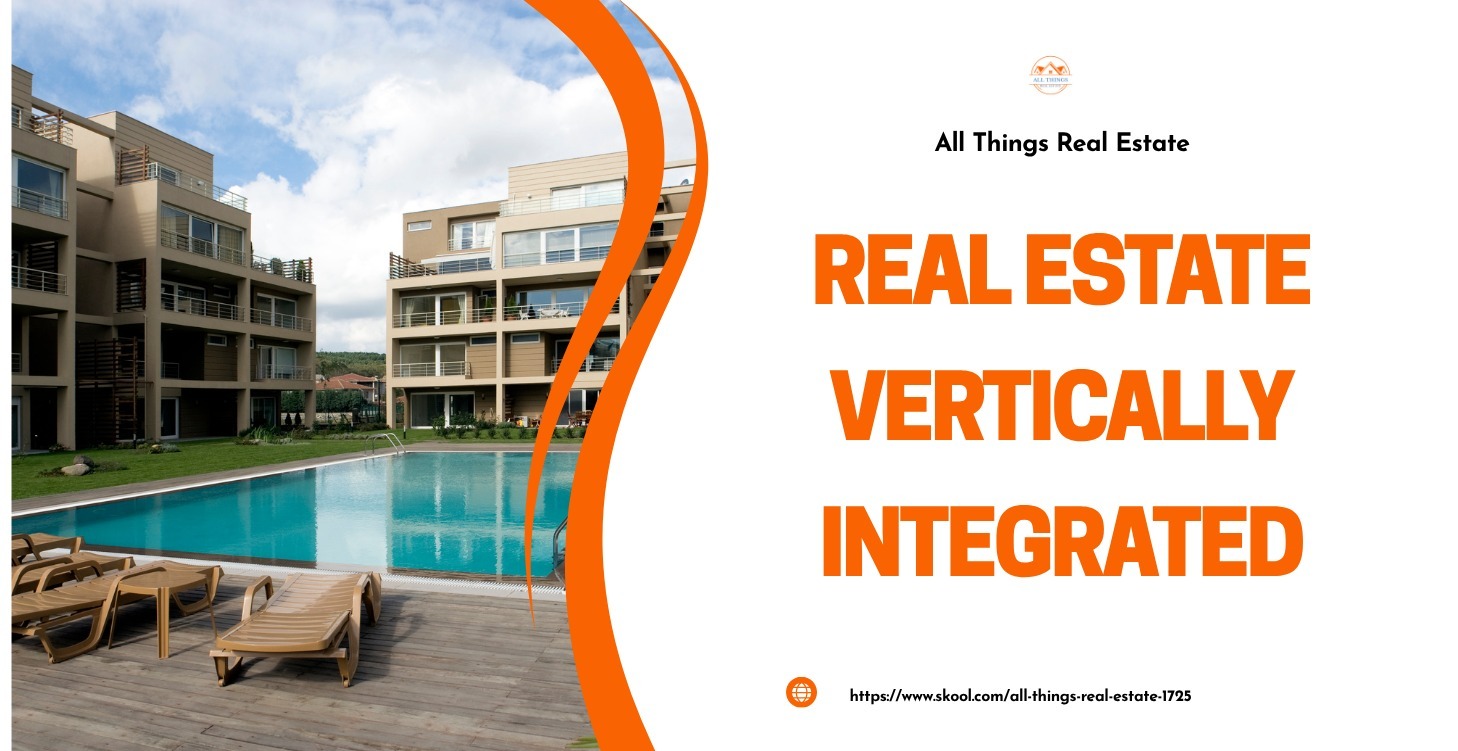 Real Estate Vertically  Integrated