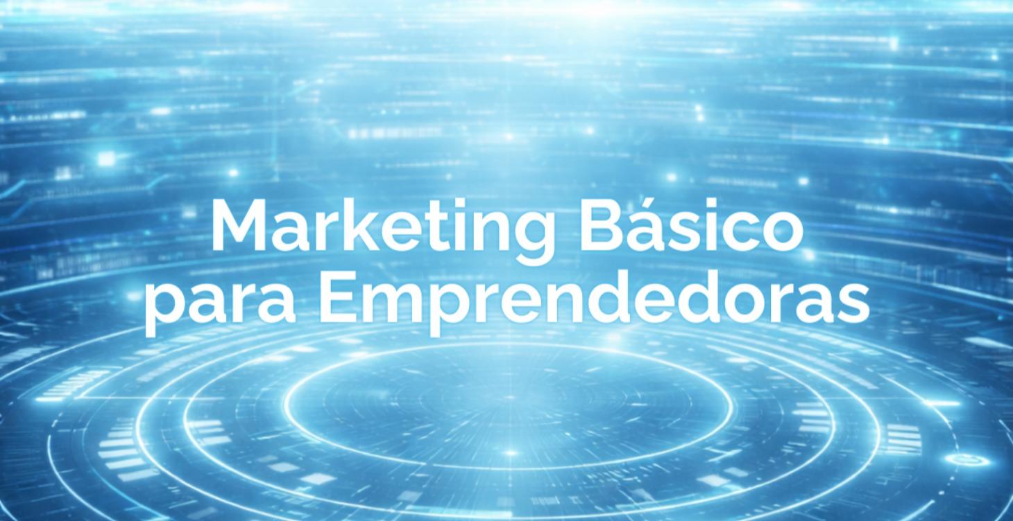 Marketing Básico para Emprendedoras