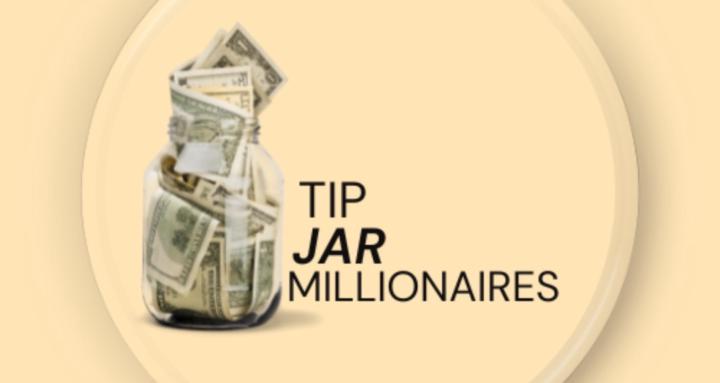 Tip Jar Millionaires