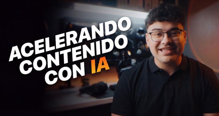 ACELERANDO CONTENIDO CON IA
