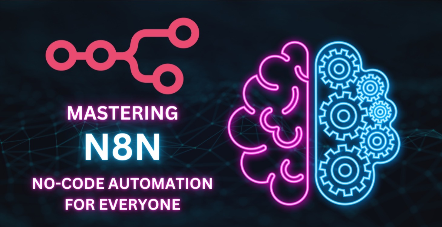 Mastering n8n: No-Code Automation for Everyone