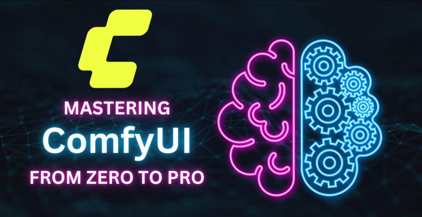 Mastering ComfyUI: From Zero to Pro