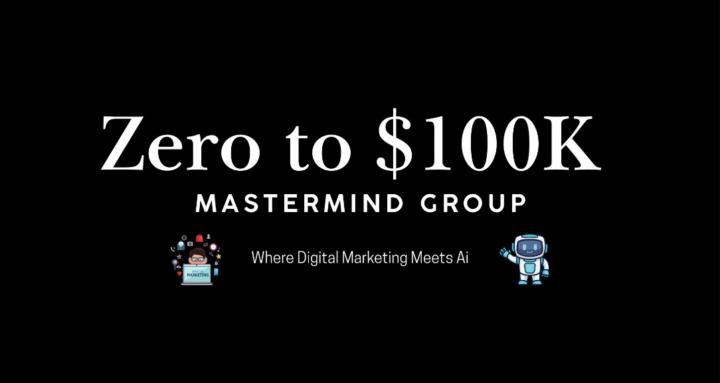 Zero To $100K Mastermind