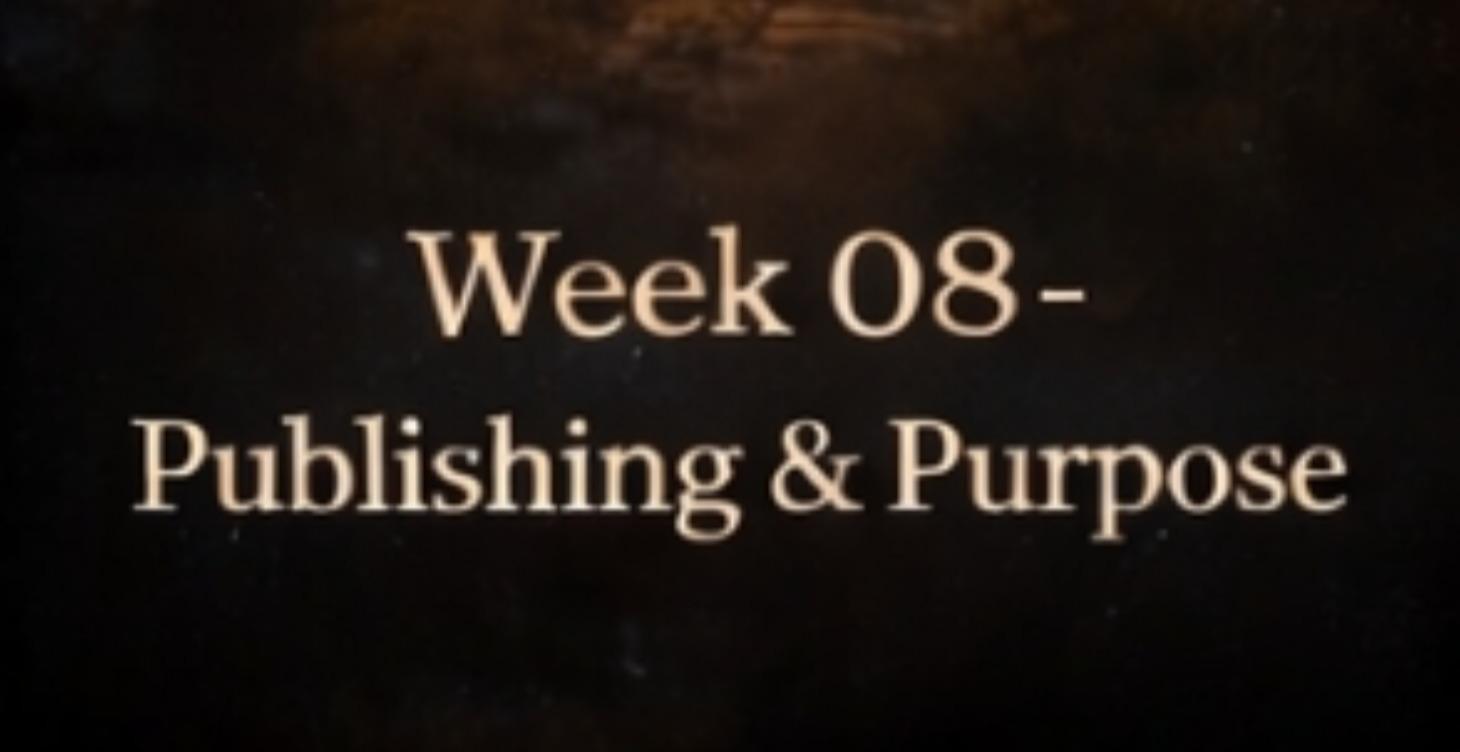 WEEK 8 PUBLISHING AND PURPOSE