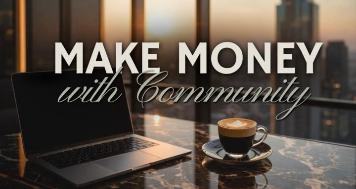 Make Money with Community