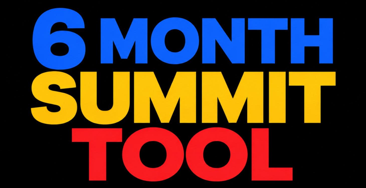 6 Month Summit Tool