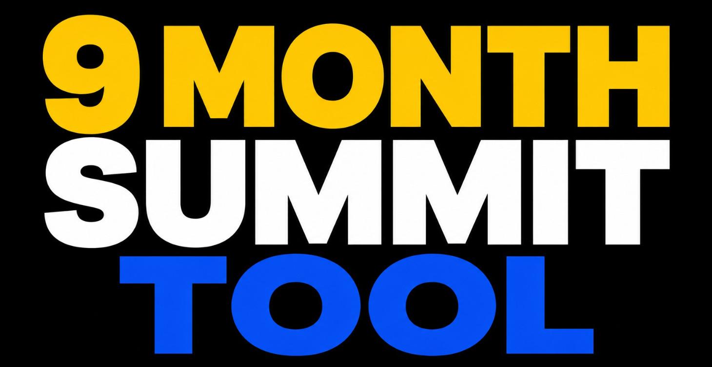 9 Month Summit Tool