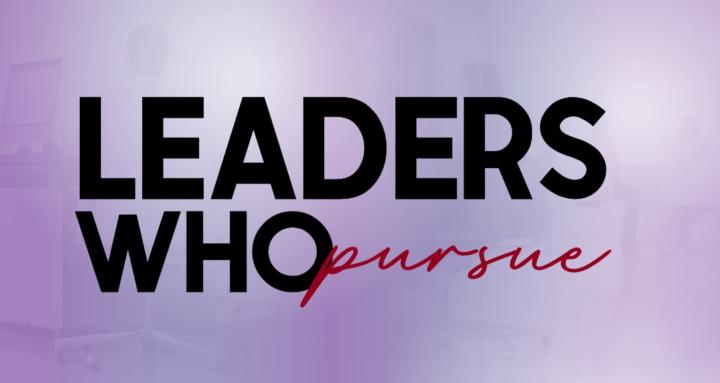 Leaders Who Pursue