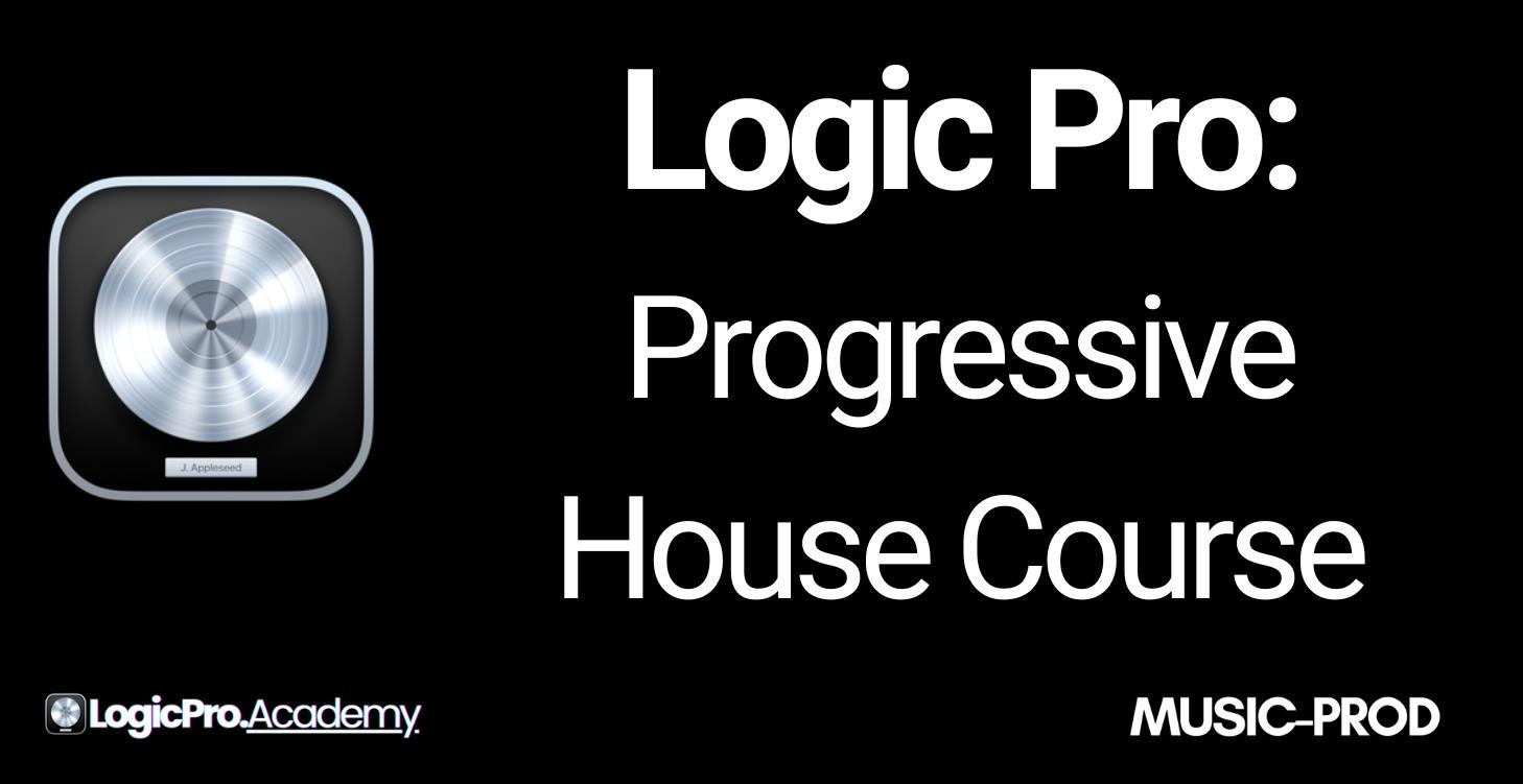Logic Pro: Progressive House Music Course