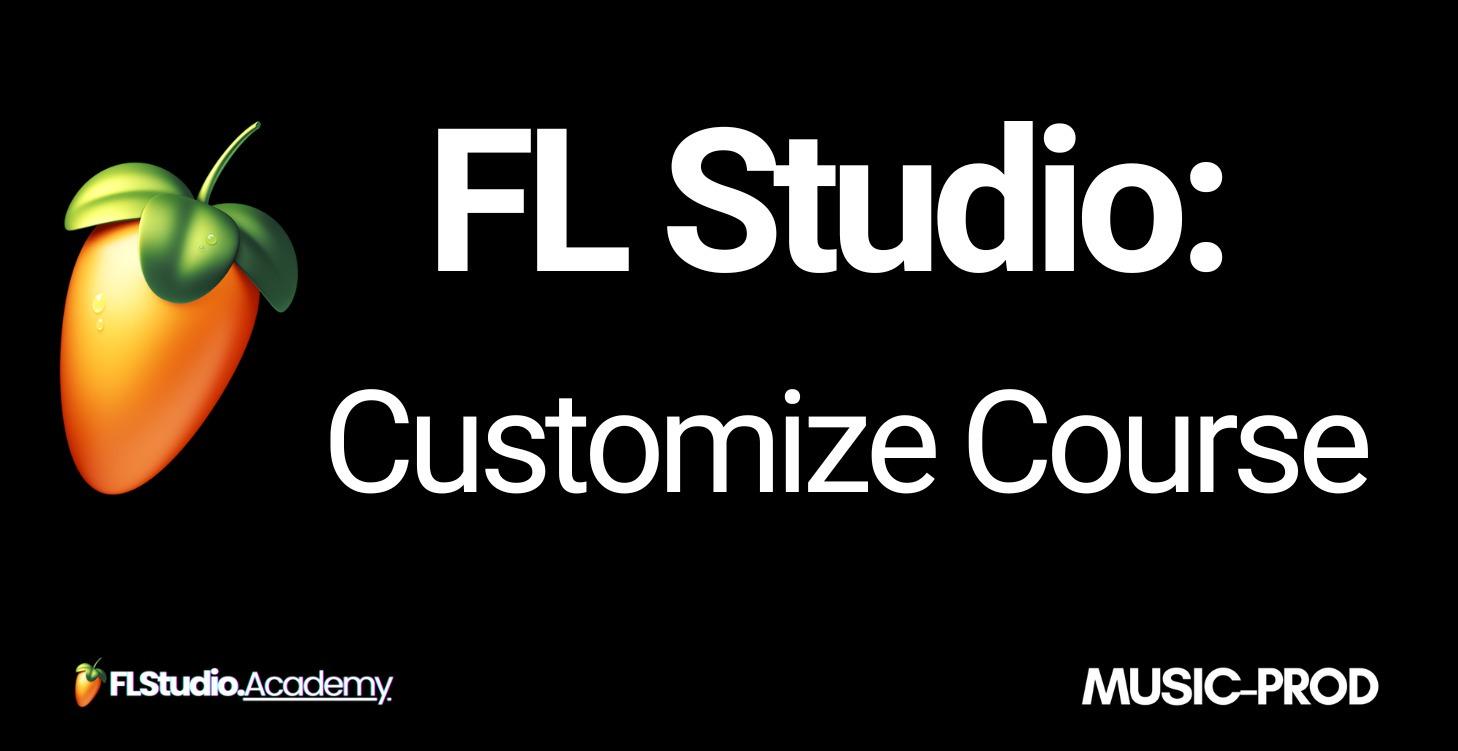 FL Studio Customize Course