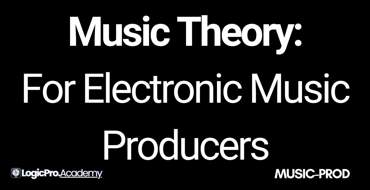 Music Theory For Electronic Music Producers