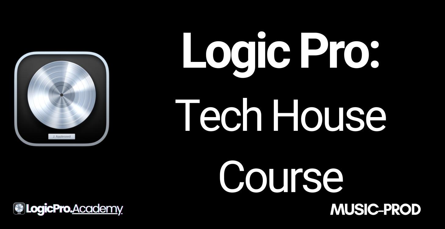 Logic Pro: Tech House Music Production Course