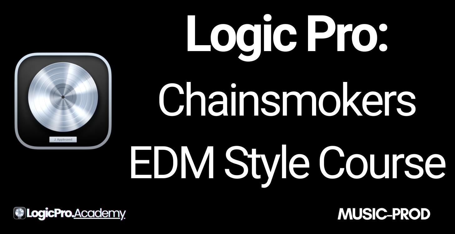 Logic Pro: EDM Chainsmokers Style Course