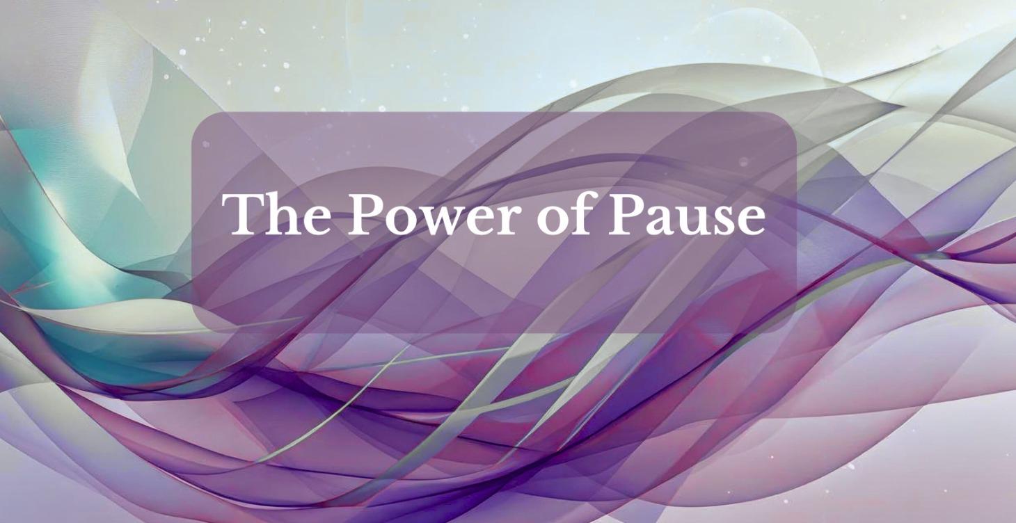The Power of Pause