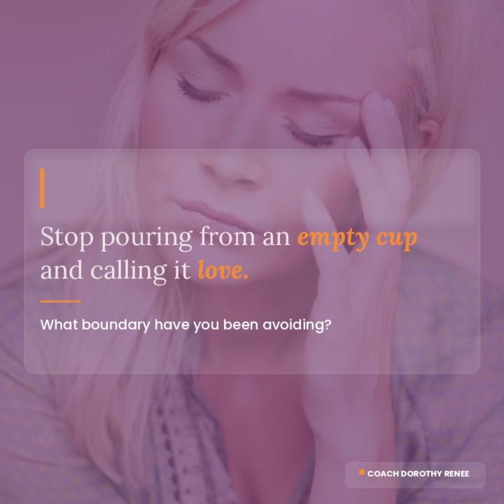 Stop pouring from an empty cup.