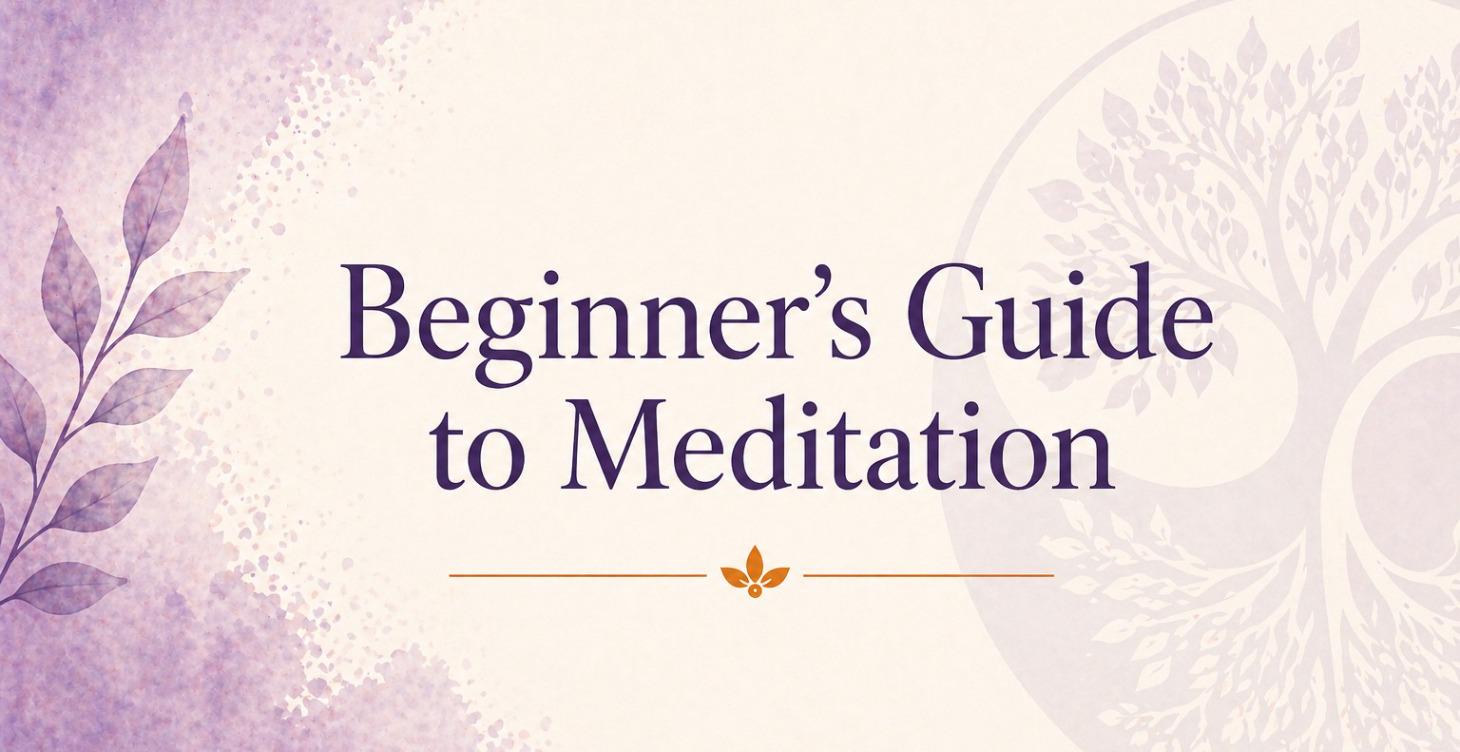 BEGINNERS GUIDE TO MEDITATION
